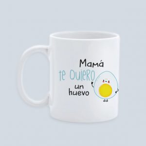 taza mama te quiero un huevo